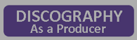 DISCOGRAPHY AS PRODUCER